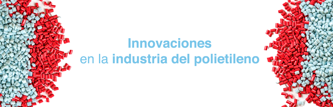 Innovaciones en la Industria del Polietileno